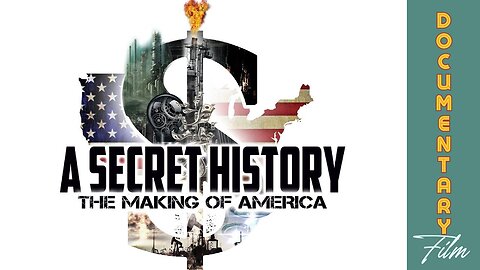 Documentary: A Secret History 'The Making of America'