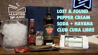 Lost & Found Pepper Cream Soda Cigar + Havana Club Rum Cuba Libre Pairing