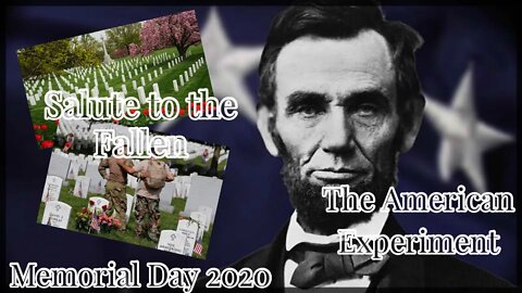 Memorial Day 2020 - Salute to The Fallen! The American Experiment