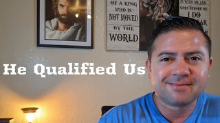 He Qualified Us