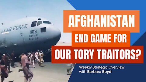 Afghanistan: End Game for Our Tory Traitors?