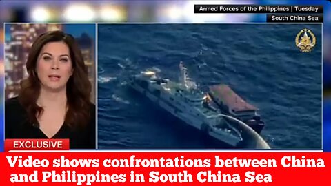 Video shows confrontations between China and Philippines in South China Sea