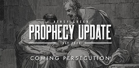 Prophecy Update | July 2023 | Coming Persecution by Brett Meador