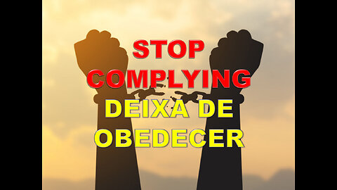 STOP COMPLYING * DEIXA DE OBEDECER