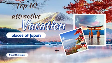 Top 10 attractive places of Japan