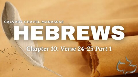 Calvary Chapel Of Manassas - Hebrews ch.10 vs.24-25 Part 1