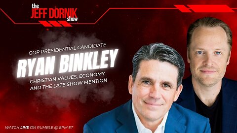 The Jeff Dornik Show: GOP Presidential Candidate Ryan Binkley's Explosive Interview: Christian Values, Economy and The Late Show Mention | LIVE @ 8pm ET