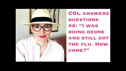 Crazy Ozone Lady Answers Questions #4: "I was doing ozone and still got the flu. How come?"