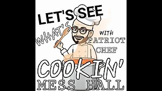 MESS HALL!!!! NEW STREAM STARRING PATRIOT CHEF!! FIRST SUCCESSFUL SHOW!!