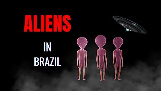 Aliens in Brazil - Is it Real