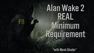 Alan Wake 2 REAL Minimum Requirement is Insane. But at least I've found the GPU