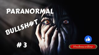 Paranormal Bullsh#t #3.
