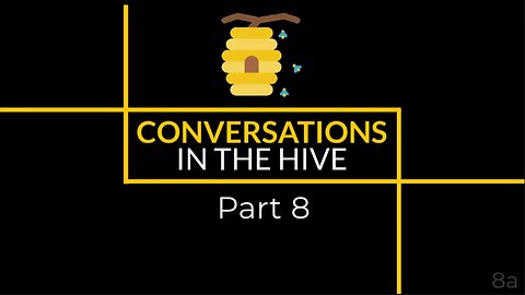 Conversations in the Hive Part 8