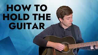 How To Hold Your Guitar In Playing Position