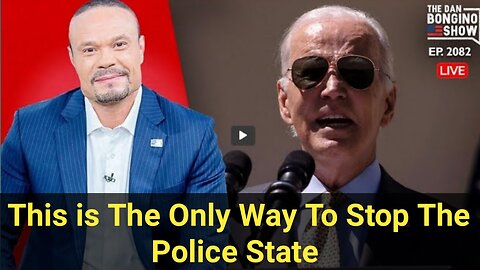 The Dan Bongino Show [Reveals the Truth] This is The Only Way To Stop The Police State