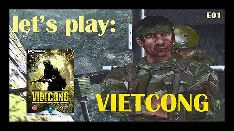 Let's Play: Vietcong (2003) (PC) - Episode 1: Intro & First Mission