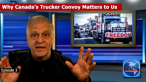 Why the Canadian Trucker Convoy Matters to the USA