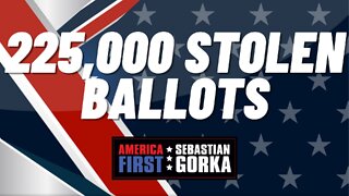 225,000 Stolen Ballots. John Lott with Sebastian Gorka on AMERICA First