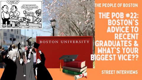 The POB #22: Boston's Advice to Recent Graduates & What's Your Biggest Vice??