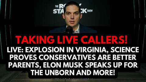 LIVE: Elon Musk Speaks up for Unborn, Science Proves Conservative Parents are Best, &Explosion in VA