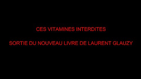 CES VITAMINES INTERDITES - SORTIE DU NOUVEAU LIVRE DE LAURENT GLAUZY