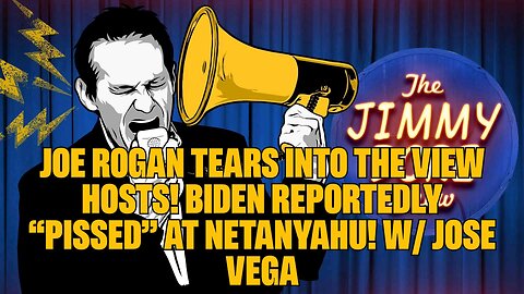 Joe Rogan Tears Into The View Hosts! Biden Reportedly “Pissed” At Netanyahu! W⧸ Jose Vega