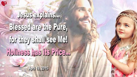 Blessed are the Pure, for they shall see Me! Holiness has its Price ❤️ Love Letter from Jesus