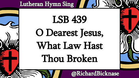 Score Video: LSB 439 O Dearest Jesus, What Law Hast Thou Broken