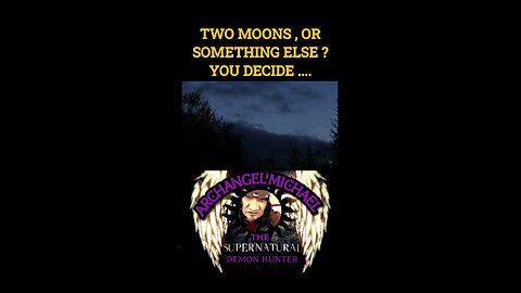 TWO MOONS OR SOMETHING ELSE ??? YOU DECIDE FOR YOURSELF .....