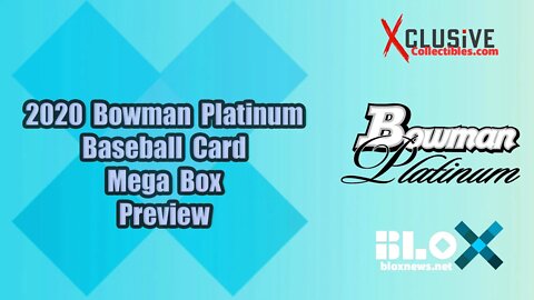 2020 Bowman Platinum Baseball Card Preview & Mega Box Break | Xclusive Collectibles
