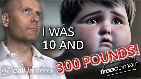 I Was 10 and 300 POUNDS! Freedomain Call In