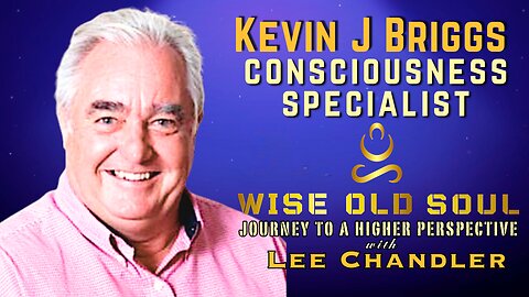 Kevin Briggs Consciousness Specialist - The Wise Old Soul