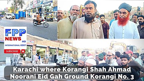 Karachi where Korangi || Shah Ahmad Noorani Eid Gah Ground || Korangi No. 3 ( FPP NEWS ) 2023