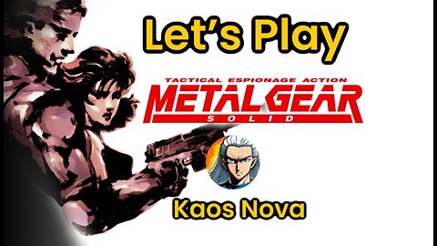 Let's Play Metal Gear Solid with Kaos Nova! #kaosnova #metalgearsolid