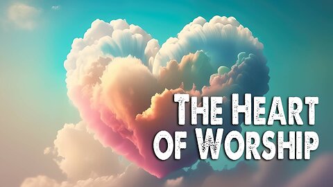 The Heart of Worship (Worship Lyric Video)