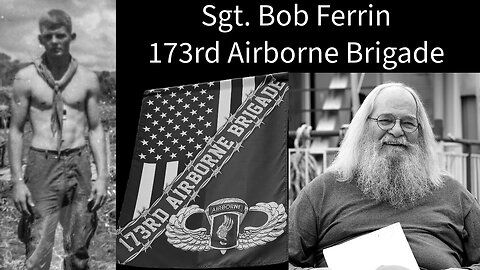 Battle of Dak To - Hill 875 - Bob Ferrin - 173rd Airborne Full Interview