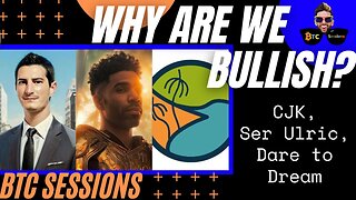 WHY ARE WE BULLISH? CJK, Ser Ulric, Dare To Dream