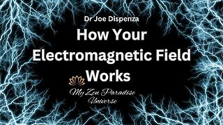 How Your Electromagnetic Field Works: Dr Joe Dispenza