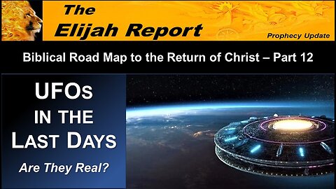 01/06/24 TER Biblical Road Map to the Return of Christ–UFOs in the Last Days. Are They Real?-Pt 12