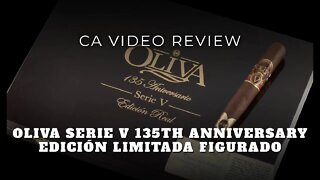 Cigar Review - Cigar Advisor Magazine Oliva Serie V 135th Anniversary Edicion Limitada