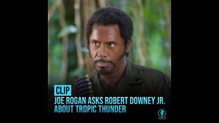 Joe Rogan ask Robert Downey Jr. about Tropic Thunder