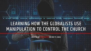 Learning How The Globalists Use Manipulation To Control The Church