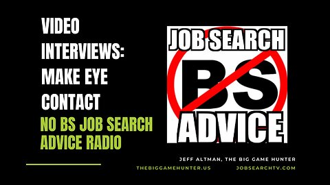 Video Interviews--Make Eye Contact | No BS Job Search Advice Radio