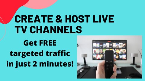 Start making Money FOR FREE By Creating & Hosting Live TV Channels