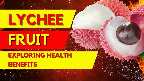 Exploring the Health marvels of the Lychee fruit