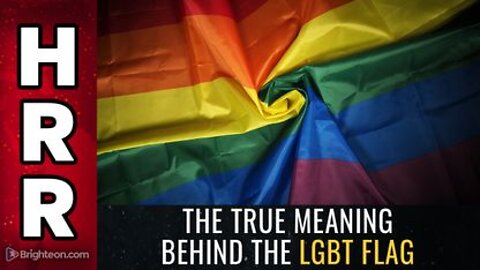 06-27-22 - The True Meaning Behind the LGBT Flag