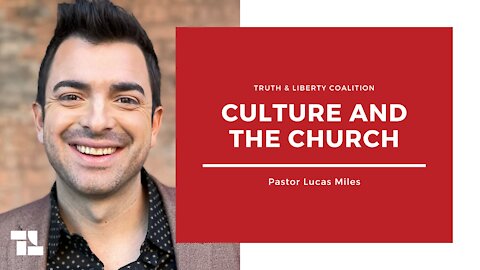 Pastor Lucas Miles: Culture and the Church