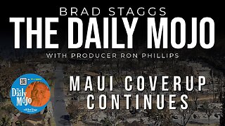 Maui Coverup Continues - The Daily Mojo 090423