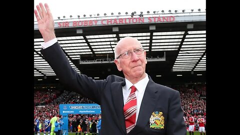Sir Bobby Charlton - One of the Greatest Britons EVER🔥🔥🔥