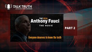 Talk Truth - The Real Anthony Fauci Movie - Part 2